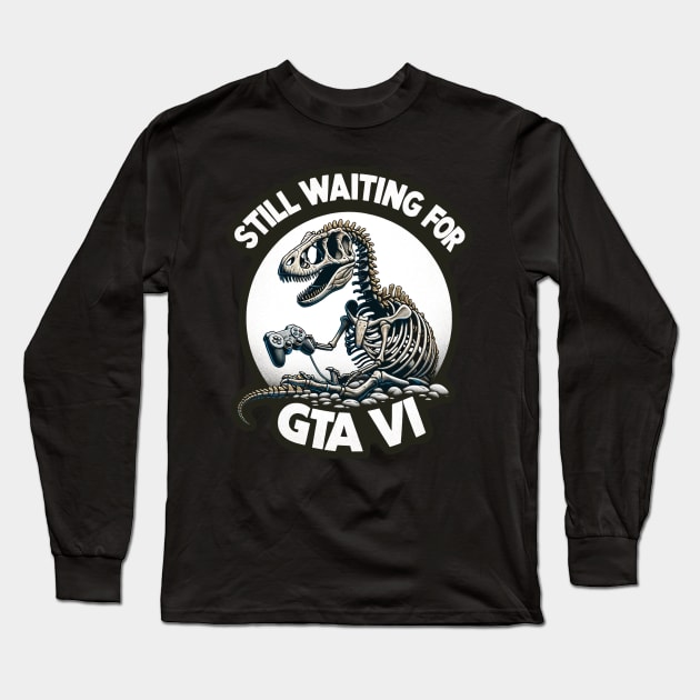 Fossilized Gamer: The Eternal Wait for GTA VI Long Sleeve T-Shirt by Doming_Designs